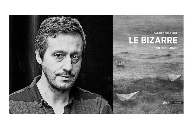 Le Bizarre, un monologue, de Fabrice Melquiot