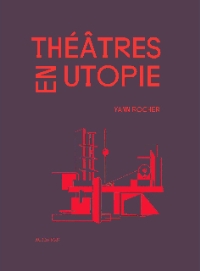 Théâtres en utopie de Yann Rocher