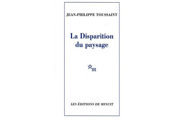 La Disparition du paysage de Jean-Philippe Toussaint