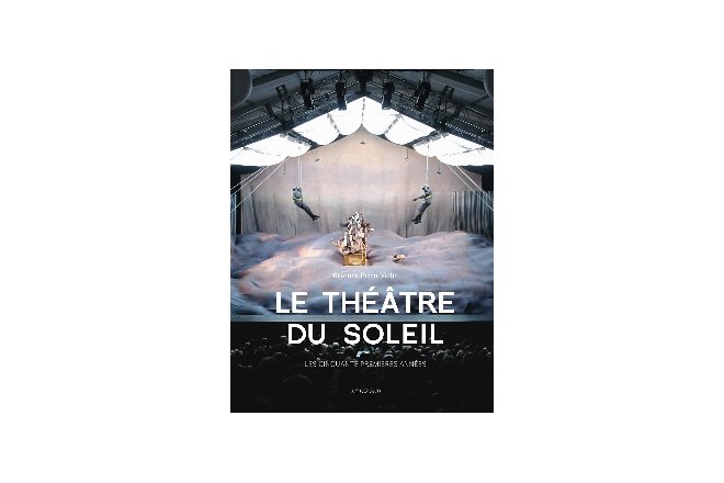 Le Théâtre du Soleil (les cinquante premières années) par Béatrice Picon-Vallin