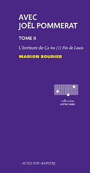 Marion Boudier, Avec Joël Pommerat, L'écriture de Ça ira (1) Fin de Louis
