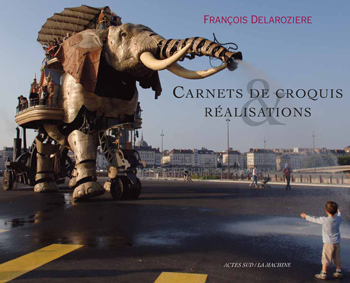 Carnets de Croquis & Réalisations De François Delarozière